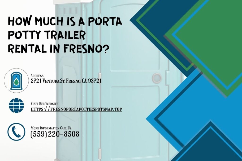 How Much Is A Porta Potty Trailer Rental in Fresno